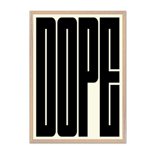 Bold black and white typography poster with the word 'DOPE' in bold, black letters on a white background. Displayed in a oak premium wood frame.
