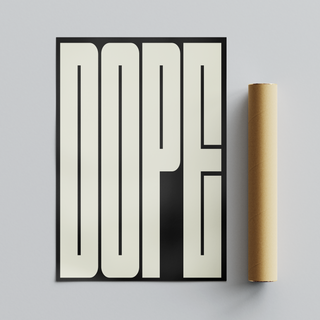 Bold typography poster of cream wording 'DOPE' on black background next to cardboard brown tube roll packaging.