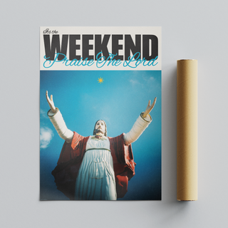Bold typography poster with a religious figure Jesus with arms outstretched against a blue sky, text 'It's the Weekend Praise The Lord' at the top. Displayed next to brown cardboard tube roll packaging. 