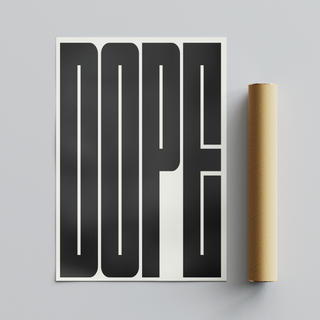 Bold black and white typography poster with the word 'DOPE' in bold, black letters on a white background. Placed next to a brown tube cardboard packaging roll. 