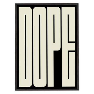 Bold typography poster of cream wording 'DOPE' on black background displayed inn a premium wooden black frame. 